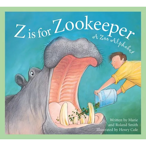 Z Is for Zookeeper: A Zoo Alphabet