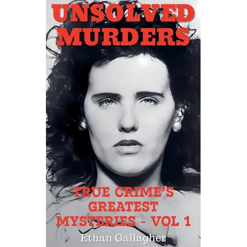 Unsolved Murders: True Crime's Greatest Mysteries