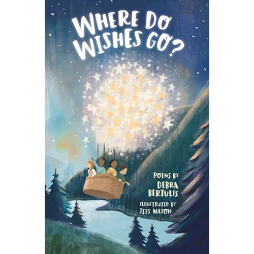 Where Do Wishes Go?: Poems