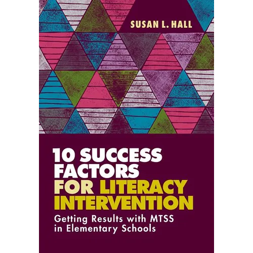 10 Success Factors for Literacy Intervention: Getting Results with Mtss in Elementary Schools