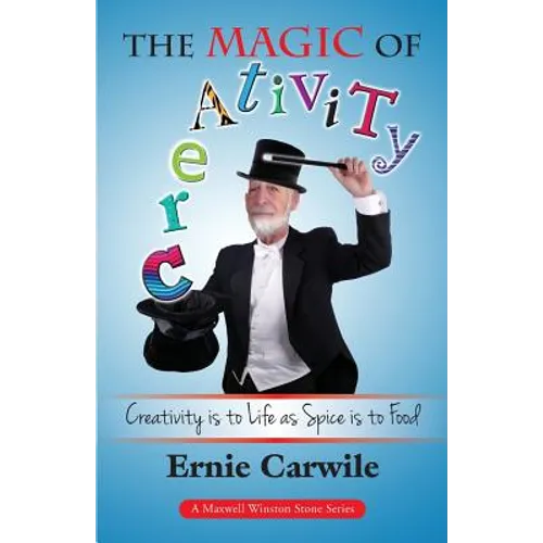 The Magic of Creativity: Creativity is to Life as Spice is to Food