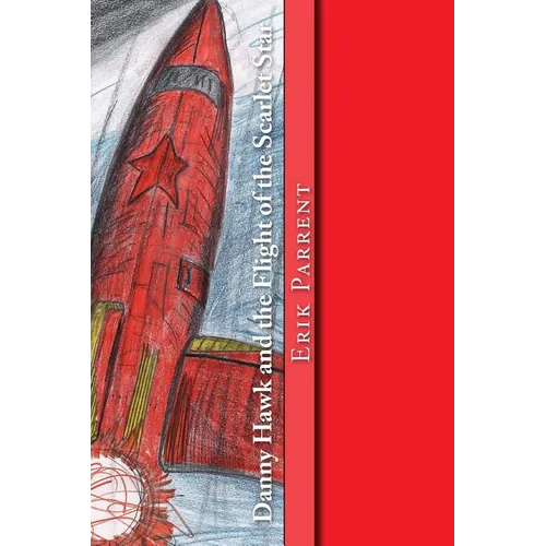 Danny Hawk and the Flight of the Scarlet Star