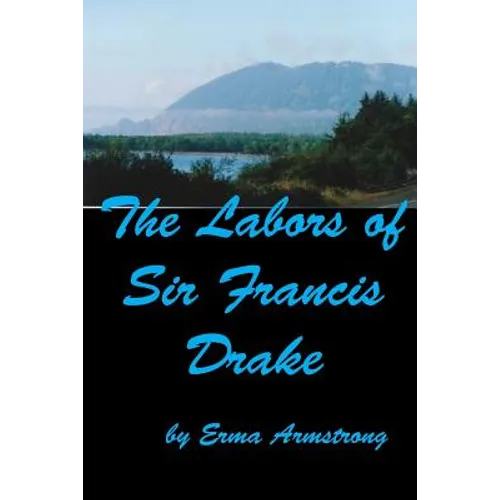 The Labors of Sir Francis Drake