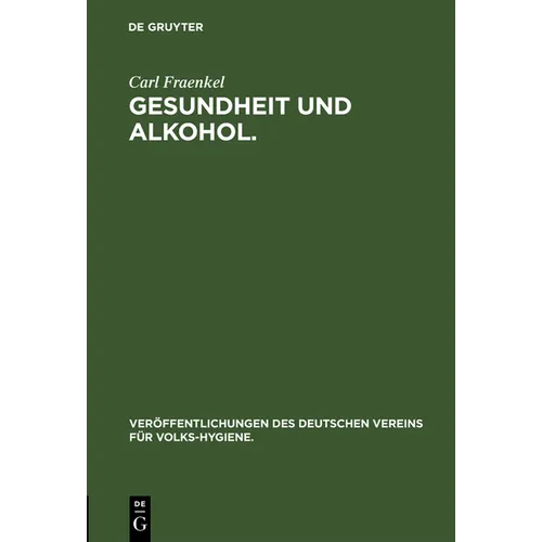 Gesundheit Und Alkohol.: Vortrag Gehalten Im Bürgersaal Des Rathauses Zu Berlin VOR Der Ortsgruppe Des Vereins Für Volkshygiene