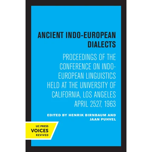 Ancient Indo-European Dialects: Proceedings of the Conference on Indo-European Linguistics Held at the University of California, Los Angeles April 25-