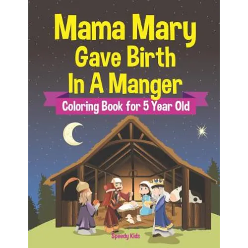 Mama Mary Gave Birth In A Manger - Coloring Book for 5 Year Old