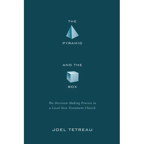 The Pyramid and the Box: The Decision-Making Process in a Local New Testament Church