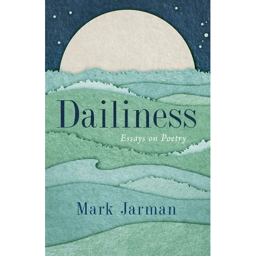 Dailiness: Essays on Poetry
