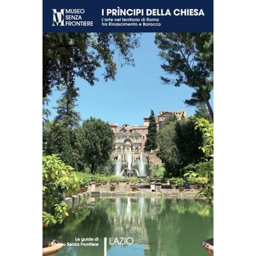 I Prìncipi della Chiesa. L'arte nel territorio di Roma tra Rinascimento e Barocco