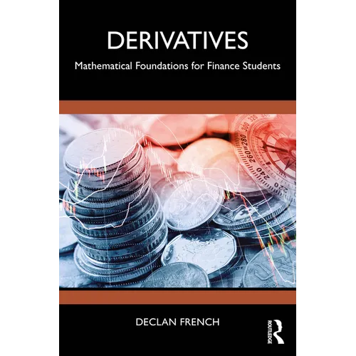 Derivatives: Mathematical Foundations for Finance Students