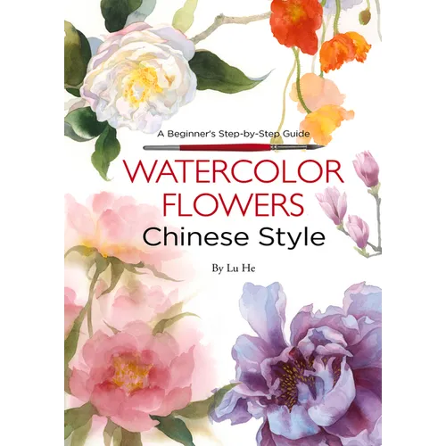 Watercolor Flowers Chinese Style: A Beginner's Step-By-Step Guide