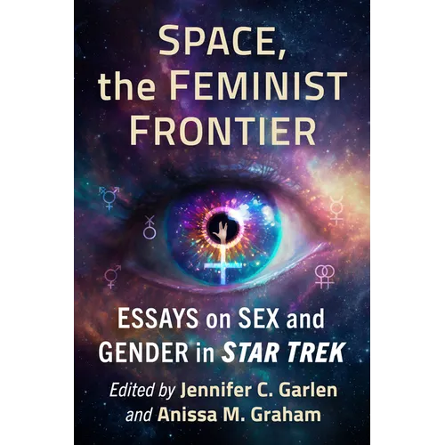 Space, the Feminist Frontier: Essays on Sex and Gender in Star Trek