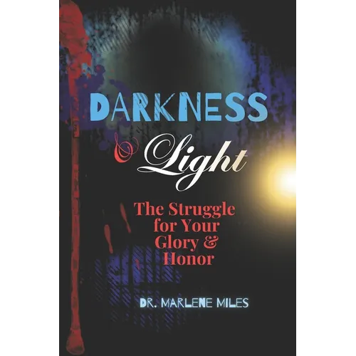 Darkness & Light: The Struggle for Your Glory & Honor