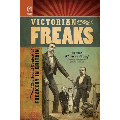 Victorian Freaks: The Social Context of Freakery in Britain