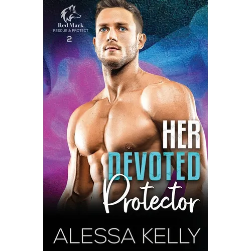 Her Devoted Protector: A Rescue & Protect Romance Suspense Novel