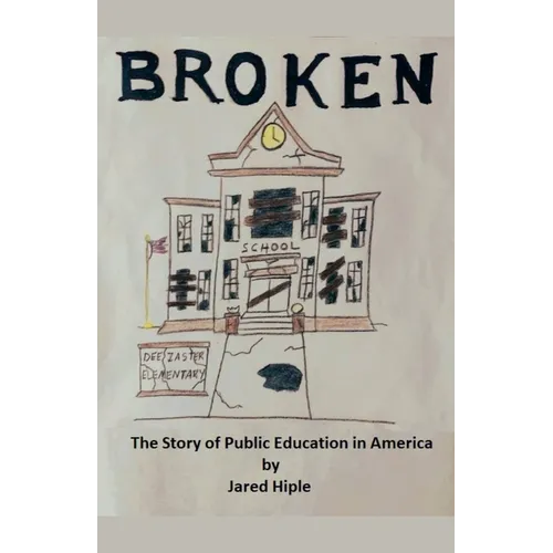 Broken: The Story of Public Education in America