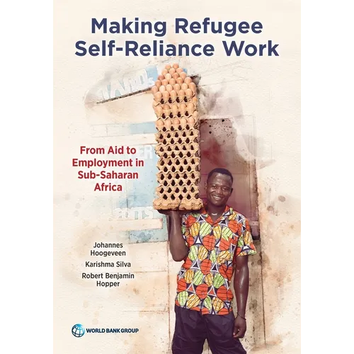 Making Refugee Self-Reliance Work: From Aid to Employment in Sub-Saharan Africa