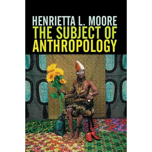 The Subject of Anthropology: Gender, Symbolism and Psychoanalysis