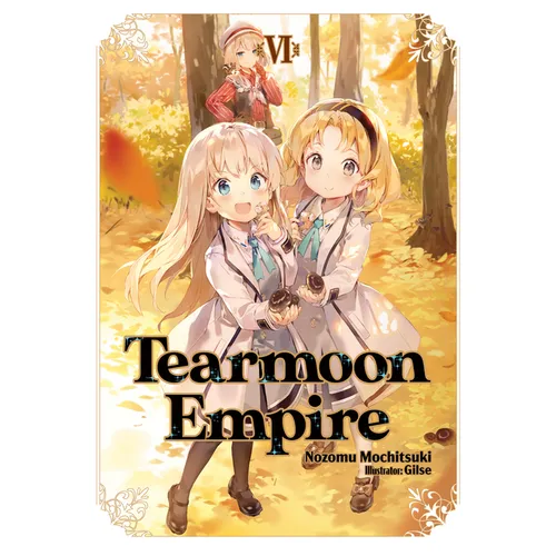 Tearmoon Empire: Volume 6 (Light Novel): Volume 6
