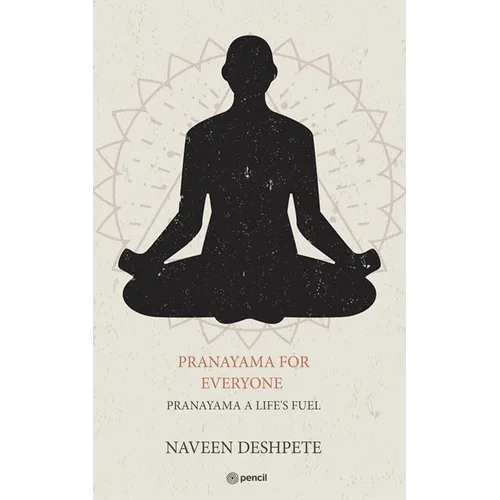 Pranayama for Everyone: Pranayama a Life's Fuel