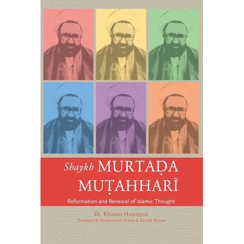 Shaykh Murtada Mutahhari: Reformation and Renewal of Islamic Thought