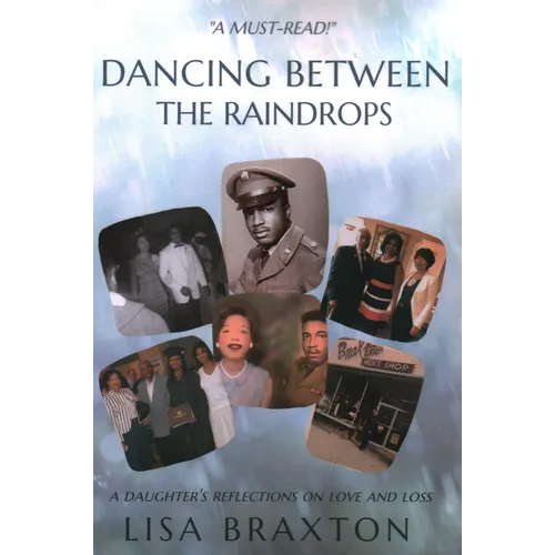 Dancing Between the Raindrops: A Daughter's Reflections on Love and Loss