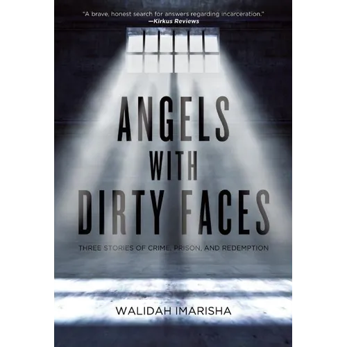 Angels with Dirty Faces: Three Stories of Crime, Prison, and Redemption