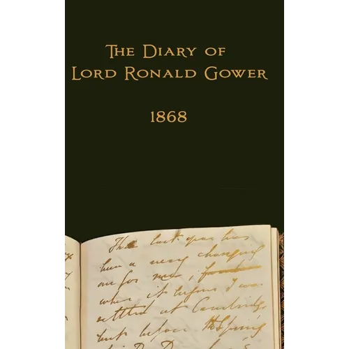 The Diary of Lord Ronald Gower: 1868