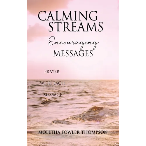 Calming Streams Encouraging Messages: Prayer with Each Message