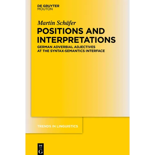 Positions and Interpretations: German Adverbial Adjectives at the Syntax-Semantics Interface