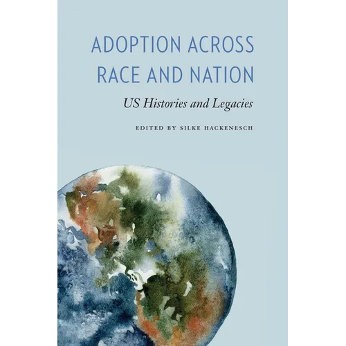 Adoption across Race and Nation: US Histories and Legacies