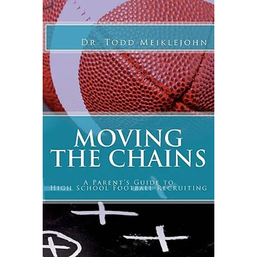 Moving the Chains: A Parent's Guide to High School Football Recruiting