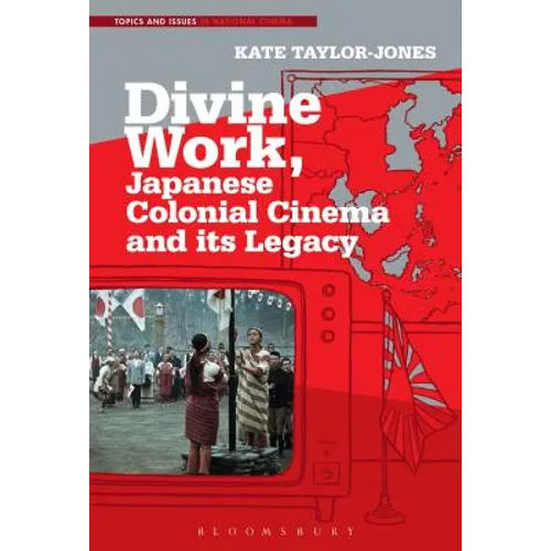 Divine Work, Japanese Colonial Cinema and Its Legacy