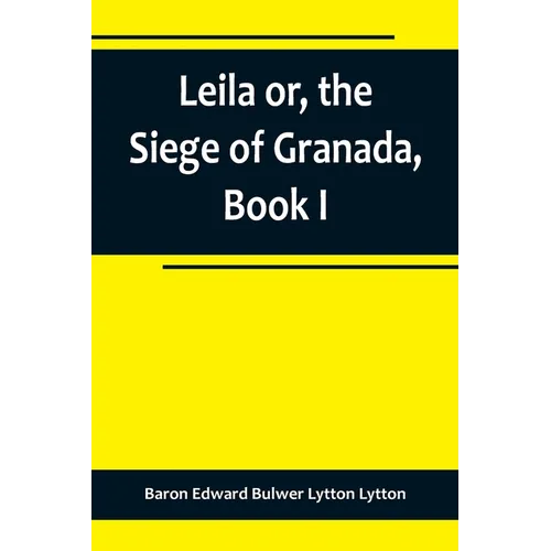 Leila or, the Siege of Granada, Book I