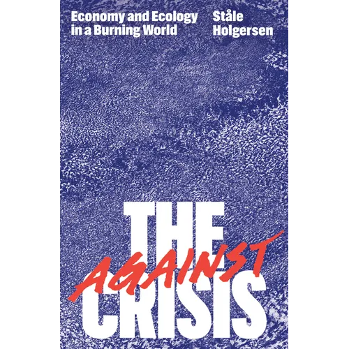 Against the Crisis: Economy and Ecology in a Burning World