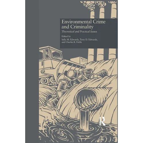 Environmental Crime and Criminality: Theoretical and Practical Issues