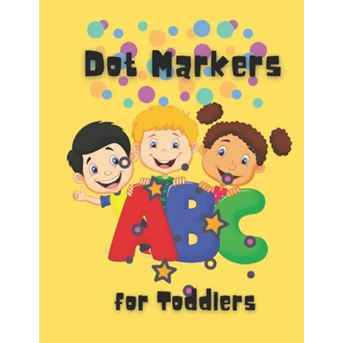 Dot Markers For Toddlers: Easy Guided BIG DOTS - Do a dot page a day - Giant, Large, Kids Activity ... Toddler, Preschool, Kindergarten, Girls, Boys