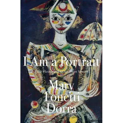 I Am a Portrait: Flash Fiction and Other Short Stories