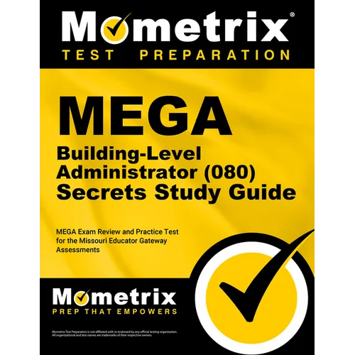 Mega Building-Level Administrator (080) Secrets Study Guide: Mega Exam Review and Practice Test for the Missouri Educator Gateway Assessments
