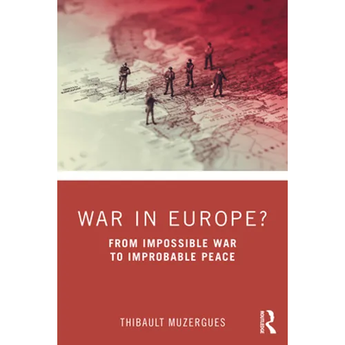 War in Europe?: From Impossible War to Improbable Peace