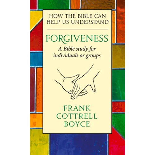 Forgiveness: How the Bible Can Help Us Understand