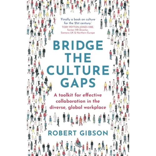 Bridge the Culture Gaps: A Toolkit for Effective Collaboration in the Diverse, Global Workplace