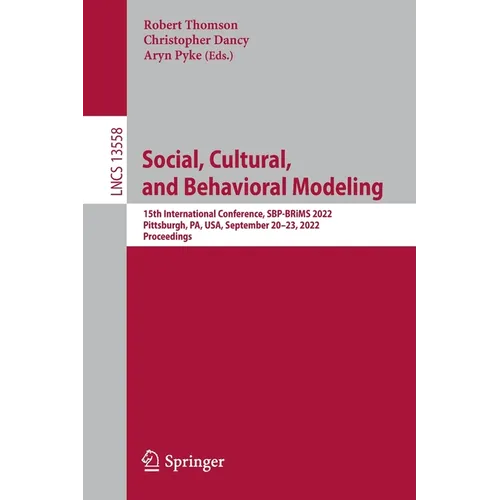 Social, Cultural, and Behavioral Modeling: 15th International Conference, Sbp-Brims 2022, Pittsburgh, Pa, Usa, September 20-23, 2022, Proceedings