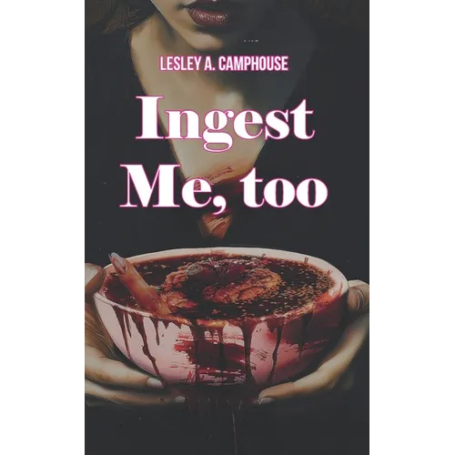 Ingest Me, too