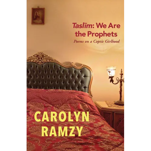 Taslīm: We Are the Prophets: Poems on a Coptic Girlhood