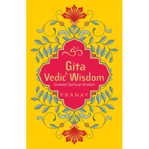 Gita & Vedic Wisdom, Greatest Spiritual Wisdom