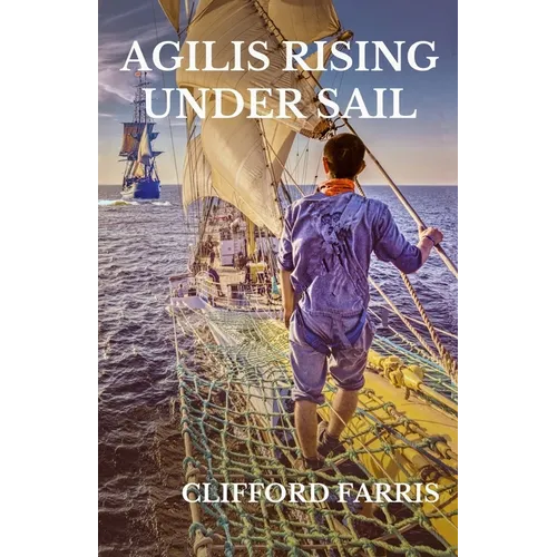 Agilis Rising Under Sail: Richard Porter in the Age of Sail