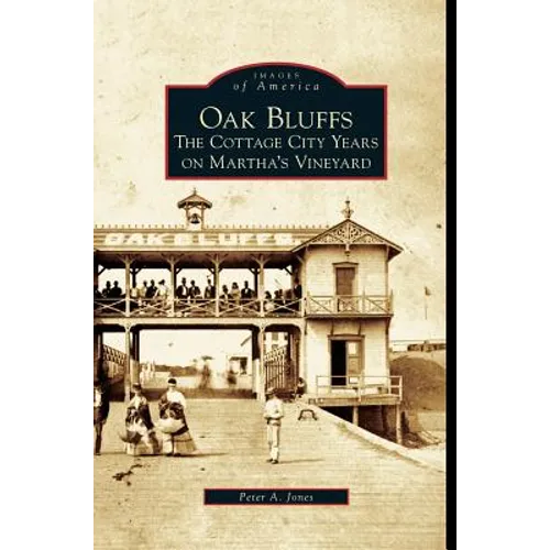 Oak Bluffs: The Cottage City Years on Martha's Vineyard