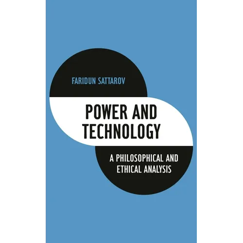 Power and Technology: A Philosophical and Ethical Analysis