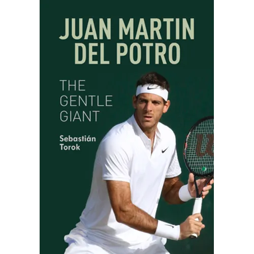 Juan Martin del Potro: The Gentle Giant